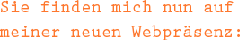 Sie finden mich  nun auf meiner neuen Webpräsenz: